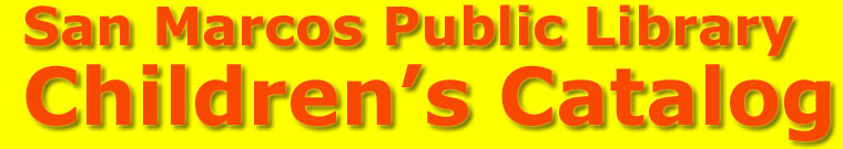 San Marcos Public Library Children's Catalog